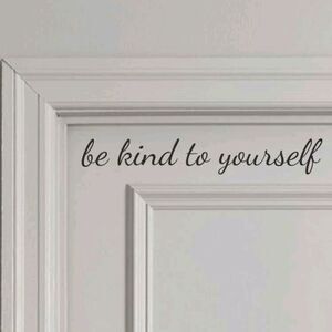 “Be Kind to Yourself” Removable Wall Sticker Decal